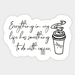 Everything in my life has something to do with coffee. Sticker